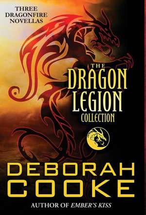 The Dragon Legion Collection de Deborah Cooke