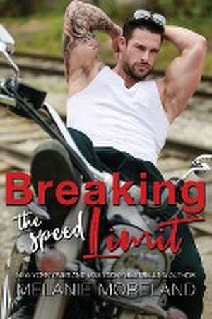 Breaking The Speed Limit de Melanie Moreland