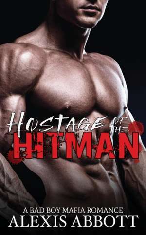 Hostage of the Hitman de Alexis Abbott