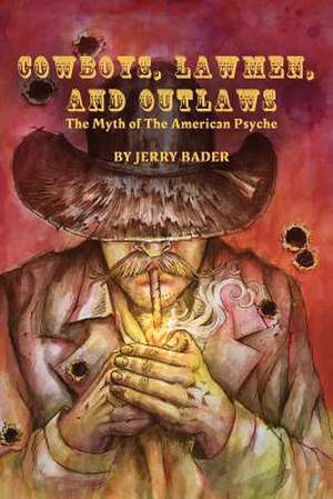 Cowboys, Lawmen, and Outlaws de Jerry Bader