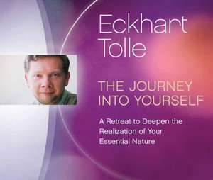 The Journey Into Yourself de Eckhart Tolle