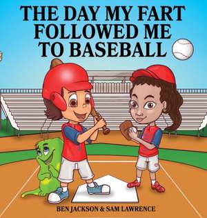 The Day My Fart Followed Me To Baseball de Ben Jackson