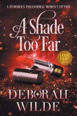 A Shade Too Far de Deborah Wilde