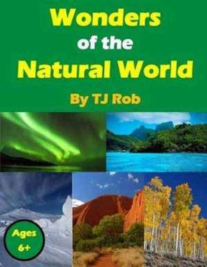 Wonders of the Natural World de Tj Rob