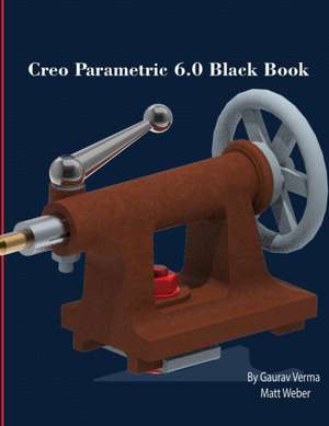 Creo Parametric 6.0 Black Book de Gaurav Verma