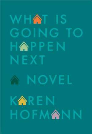 What is Going to Happen Next de Karen Hofmann