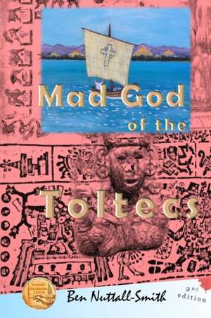 Mad God of the Toltecs de Ben Nuttall-Smith