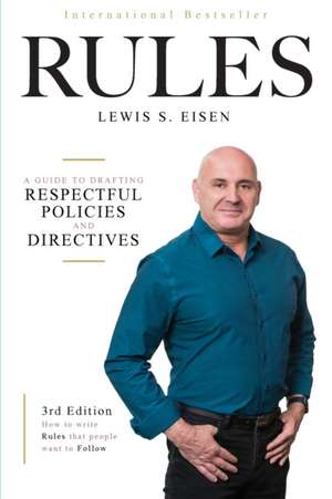 How to Write Rules That People Want to Follow, 3rd Edition de Lewis S Eisen