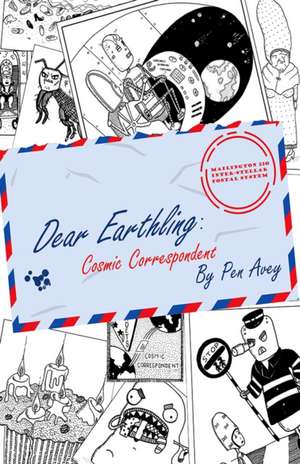 DEAR EARTHLING COSMIC CORRESPONDENT de Pen Avey