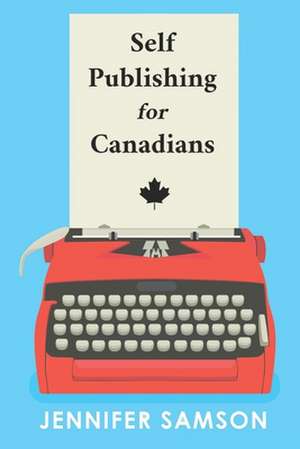 Self Publishing For Canadians de Jennifer Samson