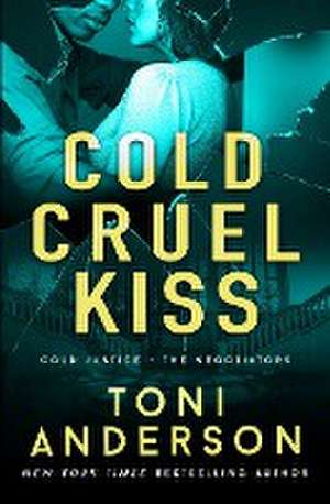 Cold Cruel Kiss de Toni Anderson