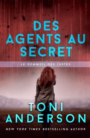 Des agents au secret de Toni Anderson