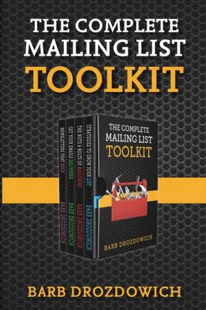 The Complete Mailing List Toolkit de Barb Drozdowich