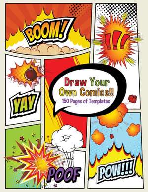 Draw Your Own Comics! 150 pages of blank templates for kids and adults de Boomer Press