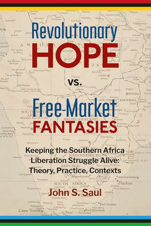 Revolutionary Hope vs Free Market Fantasies de John S. Saul