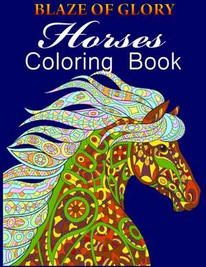 Blaze of Glory Horses Coloring Book de M. Garzon