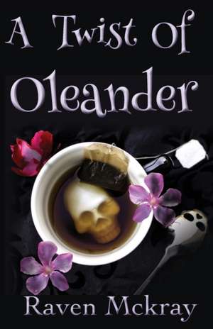 A Twist of Oleander de Raven McKray