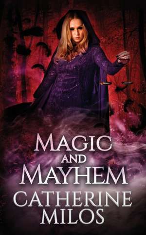 Magic and Mayhem de Catherine Milos