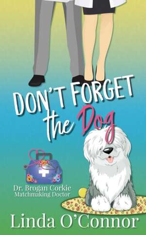 Don't Forget the Dog de Linda O'Connor