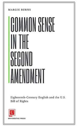 Common Sense in the Second Amendment de Margie Burns