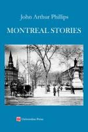 Montreal Stories de John Arthur Phillips