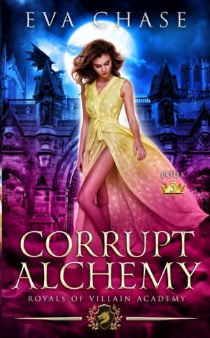 Corrupt Alchemy de Eva Chase