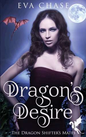 Dragon's Desire de Eva Chase