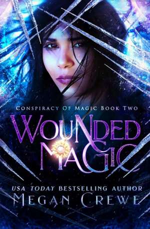 Wounded Magic de Megan Crewe