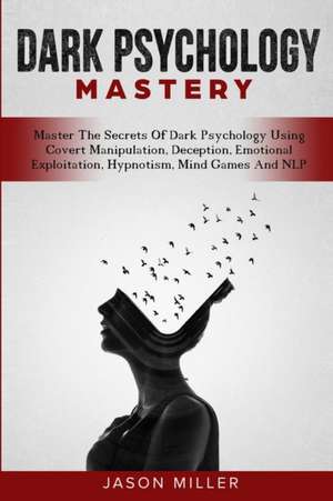 Dark Psychology Mastery de Jason Miller