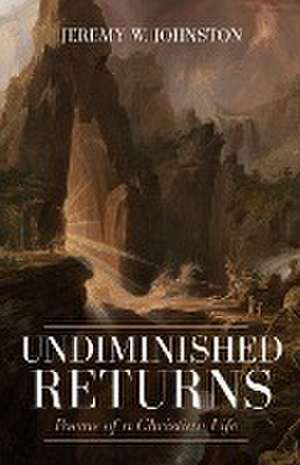 Undiminished Returns de Jeremy W. Johnston