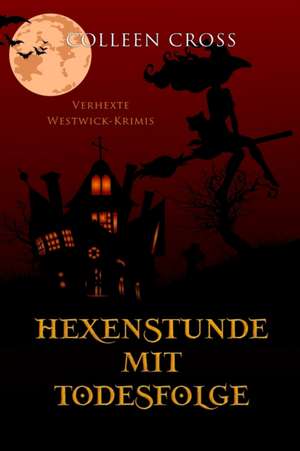 Hexenstunde mit Todesfolge de Colleen Cross