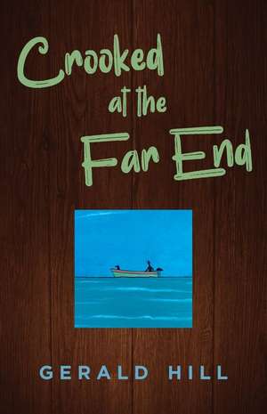 Crooked at the Far End de Gerald Hill