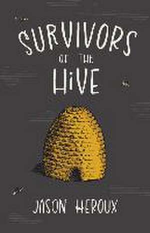 Survivors of the Hive de Jason Heroux