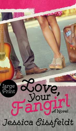 Love, Your Fangirl de Jessica Eissfeldt