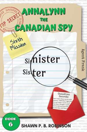 Annalynn the Canadian Spy de Shawn P. B. Robinson