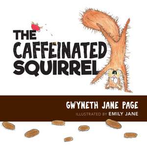 The Caffeinated Squirrel de Gwyneth Jane Page