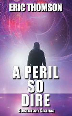 A Peril So Dire de Eric Thomson