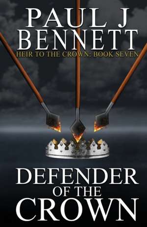 Defender of the Crown de Paul J Bennett