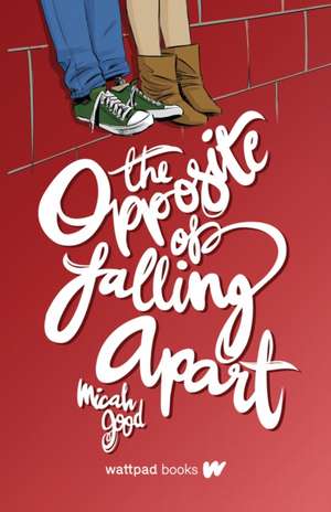 The Opposite of Falling Apart de Micah Good