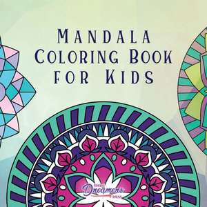 Mandala Coloring Book for Kids de Young Dreamers Press