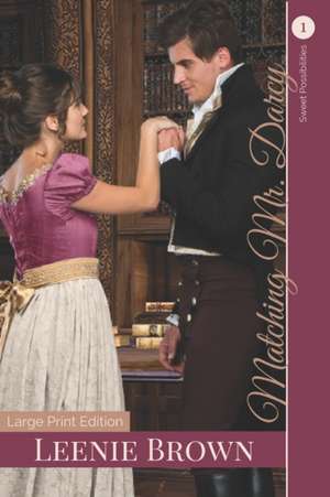 Matching Mr. Darcy: A Darcy and Elizabeth Variation de Leenie Brown