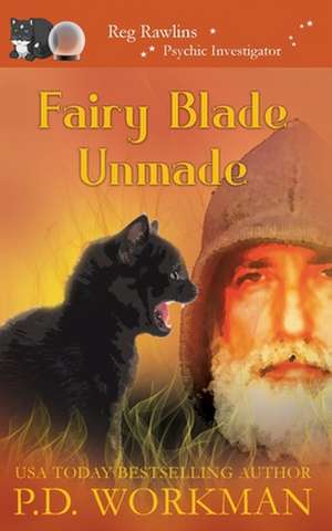 Fairy Blade Unmade de P. D. Workman