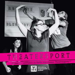 Theatersport - offizieller Leitfaden zu Keith Johnstones Theatresports(TM) de Keith Johnstone