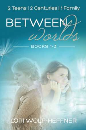 Between Worlds de Lori Wolf-Heffner