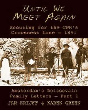 Until We Meet Again: Scouting for the CPRs Crowsnest Line - 1891 de Jan Krijff