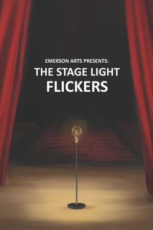 The Stage Light Flickers de Emerson Arts