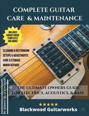 Complete Guitar Care & Maintenance de Jonny Blackwood