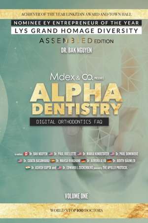 Alpha Dentistry volume 1 - Digital Orthodontics Assembled edition de Paul Ouellette