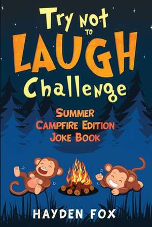 Try Not To Laugh Challenge Summer Campfire Edition Joke Book de Hayden Fox