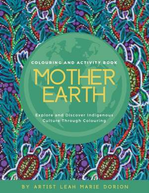 Mother Earth Colouring and Activity Book de Leah Marie Dorion